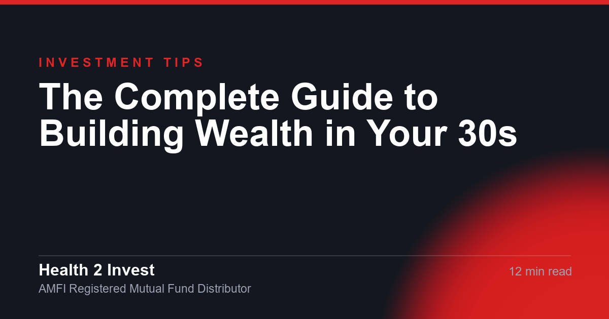 The Complete Guide to Building Wealth in Your 30s